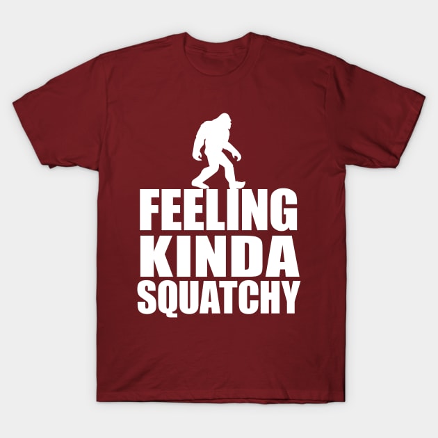 Bigfoot Walking Feeling Kind Squatchy T-Shirt by ScottsRed